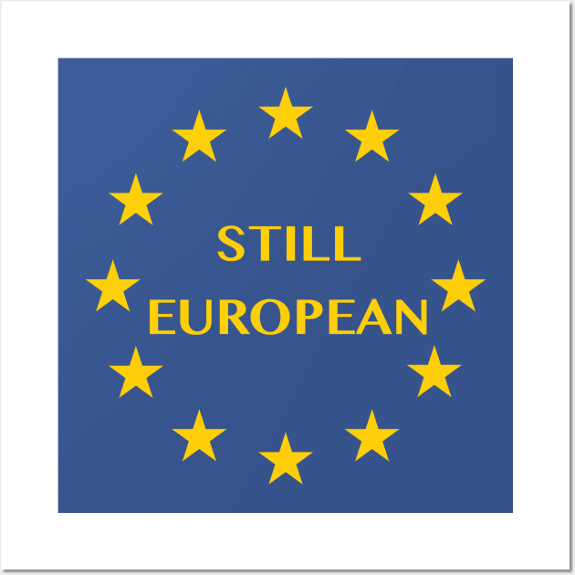 Still European after Brexit Wall Art by bullshirter